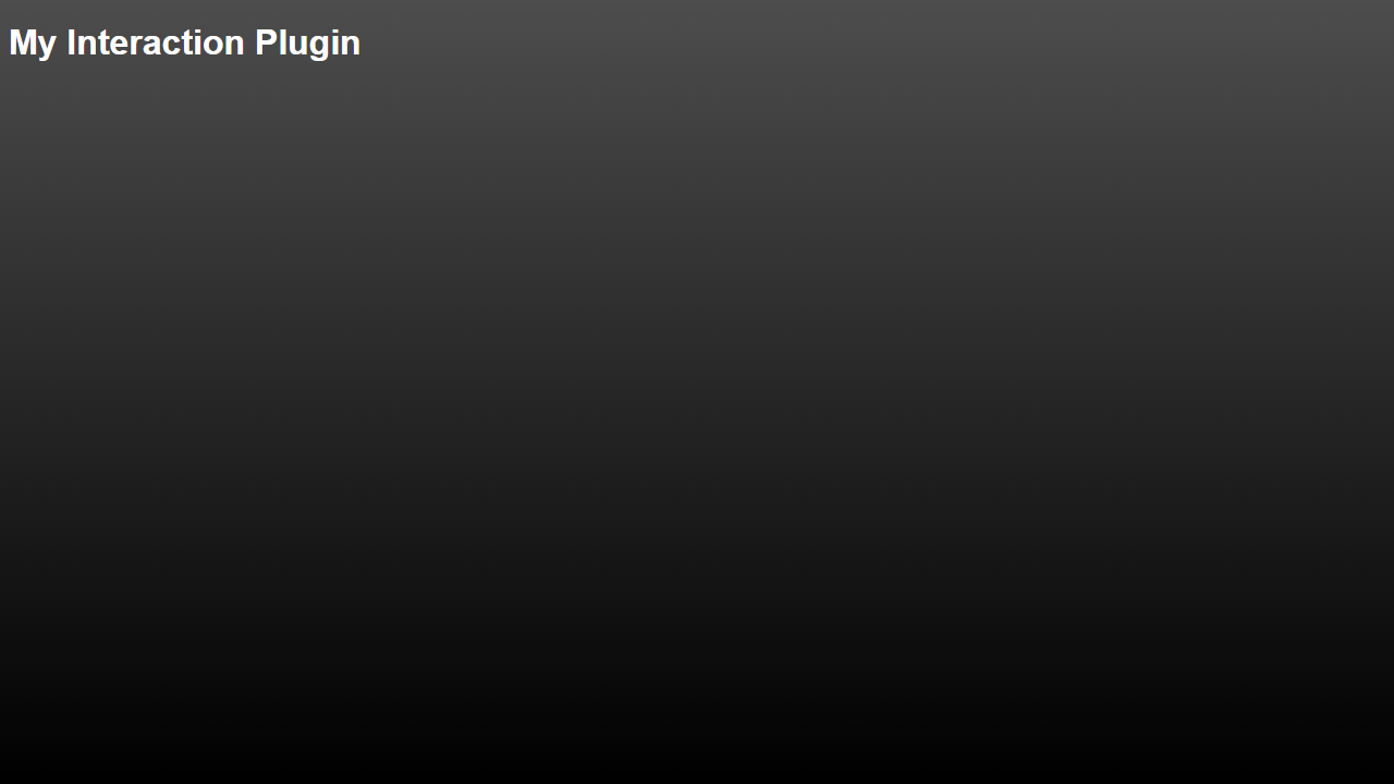 Example Screenshot (My Interaction Plugin)